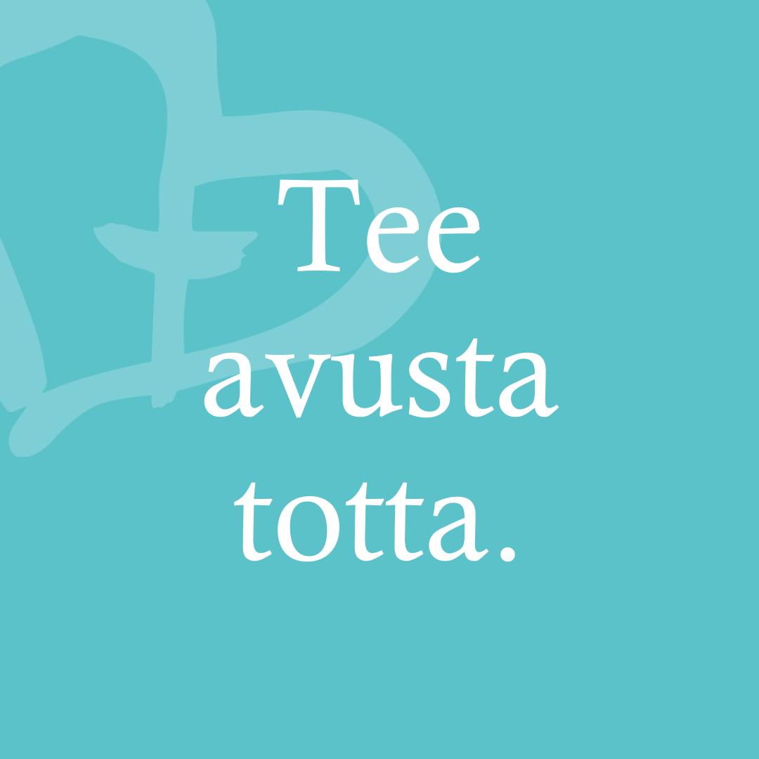 Tee avusta totta